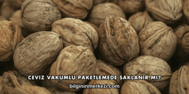 Ceviz Vakumlu Paketlemede Saklanır mı?