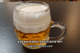 Dukan Birası Zayıflatır mı?