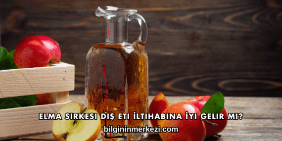 Elma Sirkesi Diş Eti İltihabına İyi Gelir mi?