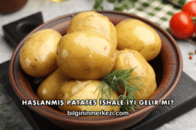 Haşlanmış Patates İshale İyi Gelir mi?