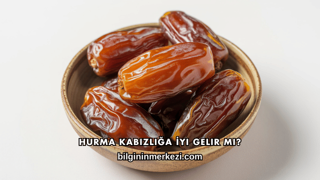 Hurma Kabızlığa İyi Gelir mi?
