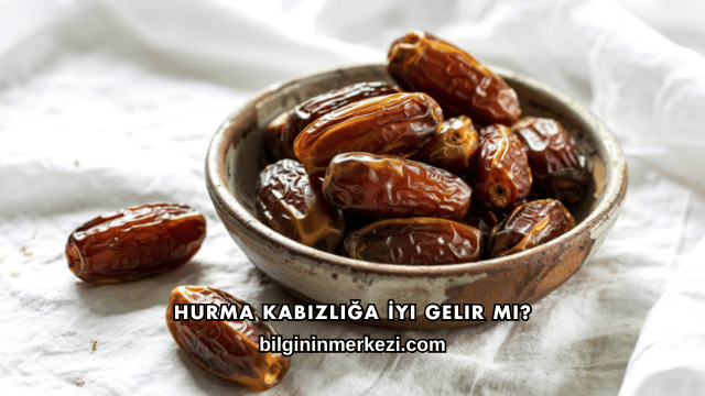 Hurma Kabızlığa İyi Gelir mi?