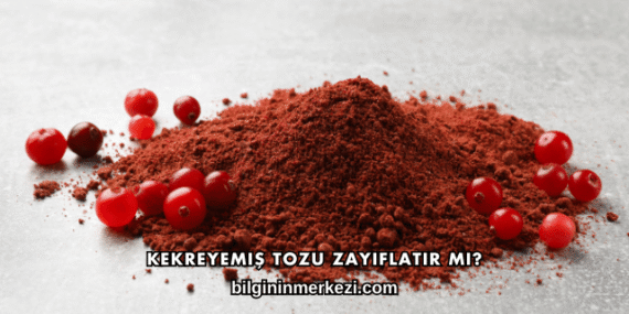 Kekreyemiş Tozu Zayıflatır mı?