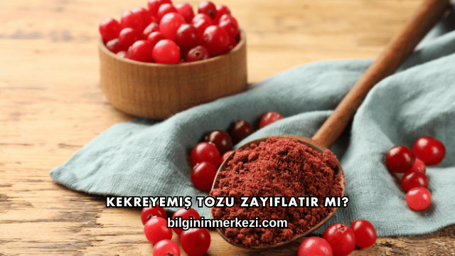 Kekreyemiş Tozu Zayıflatır mı?