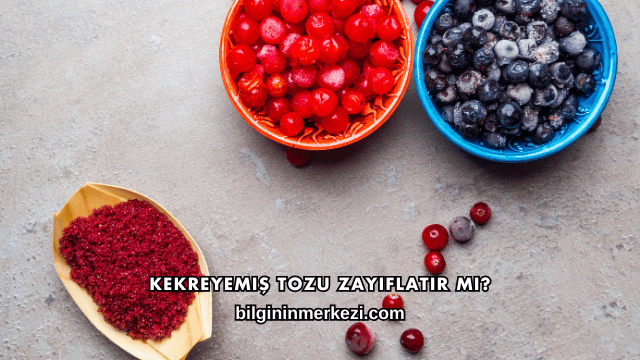 Kekreyemiş Tozu Zayıflatır mı?
