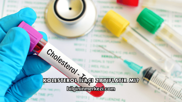 Kolesterol İlacı Zayıflatır mı?