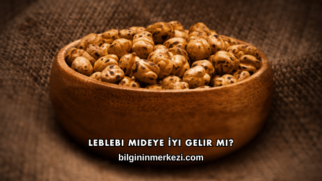 Leblebi Mideye İyi Gelir mi?