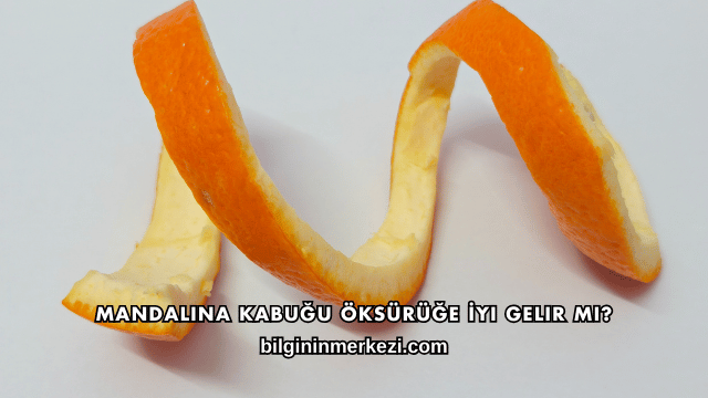 Mandalina Kabuğu Öksürüğe İyi Gelir mi?