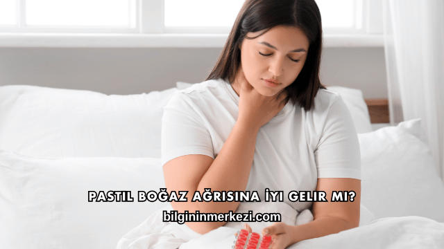 Pastil Boğaz Ağrısına İyi Gelir mi?