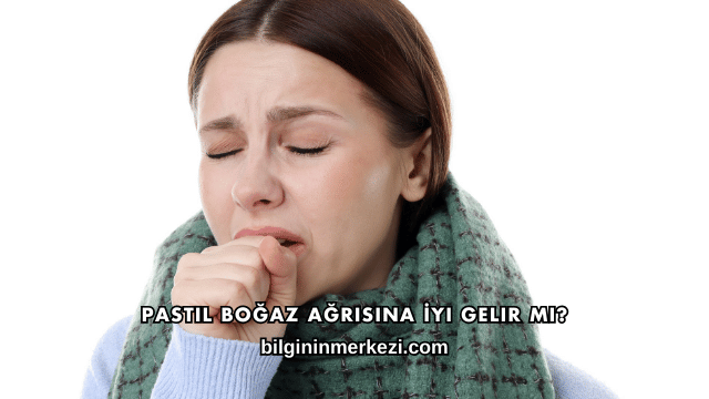 Pastil Boğaz Ağrısına İyi Gelir mi?