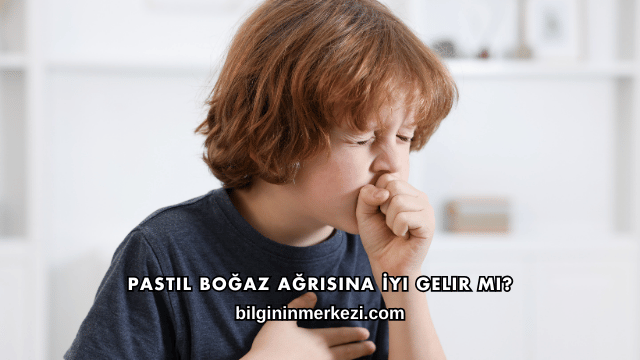 Pastil Boğaz Ağrısına İyi Gelir mi?