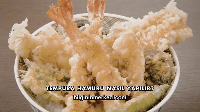 Tempura Hamuru Nasıl Yapılır?