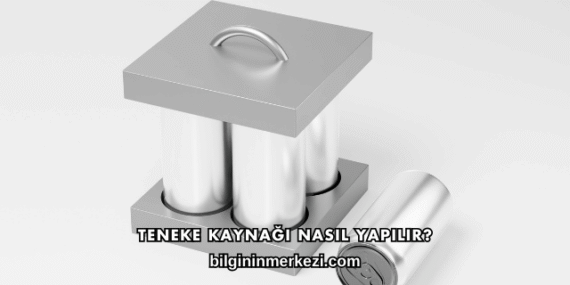 Teneke Kaynağı Nasıl Yapılır?