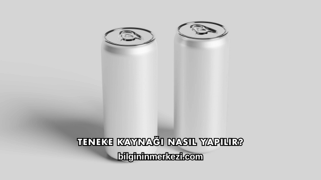 Teneke Kaynağı Nasıl Yapılır?