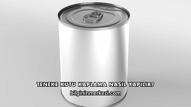 Teneke Kutu Kaplama Nasıl Yapılır?
