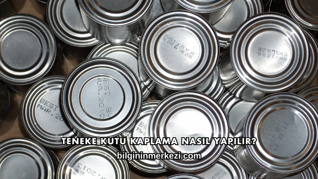 Teneke Kutu Kaplama Nasıl Yapılır?
