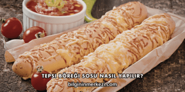 Tepsi Böreği Sosu Nasıl Yapılır?