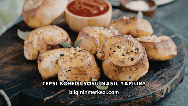 Tepsi Böreği Sosu Nasıl Yapılır?