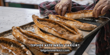 Tepside Kete Nasıl Yapılır?