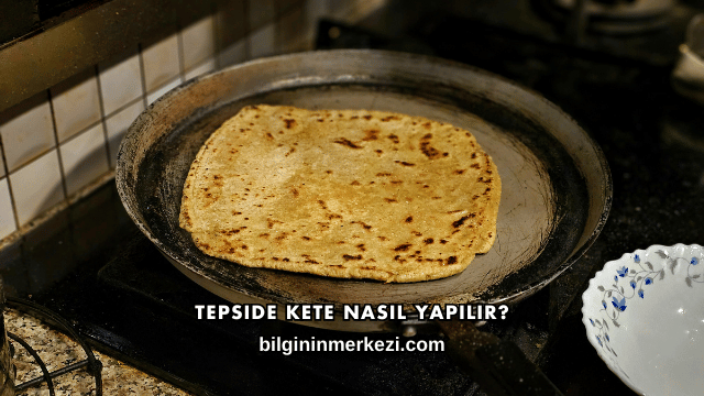 Tepside Kete Nasıl Yapılır?