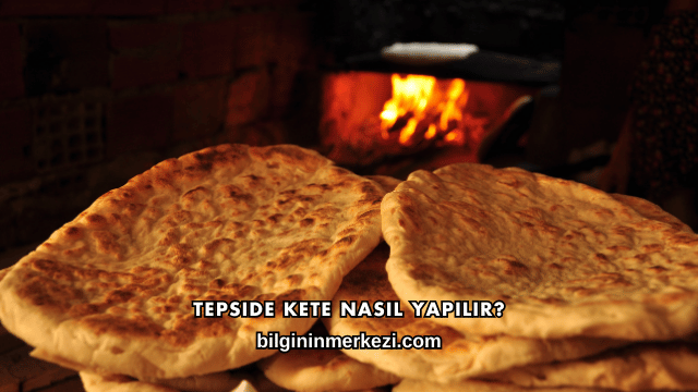Tepside Kete Nasıl Yapılır?