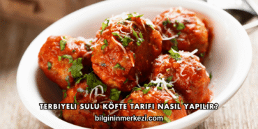 Terbiyeli Sulu Köfte Tarifi Nasıl Yapılır?
