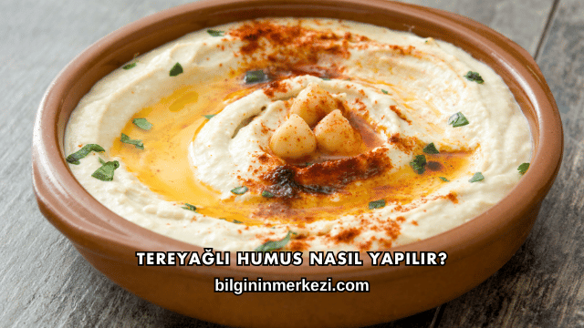 Tereyağlı Humus Nasıl Yapılır?