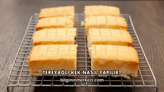 Tereyağlı Kek Nasıl Yapılır?