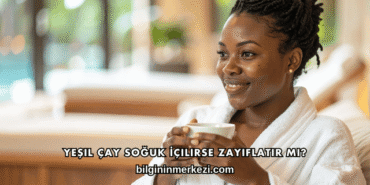 Yeşil Çay Soğuk İçilirse Zayıflatır mı?