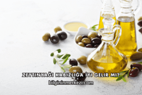 Zeytinyağı Kabızlığa İyi Gelir mi?