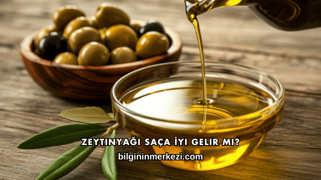 Zeytinyağı Saça İyi Gelir mi?