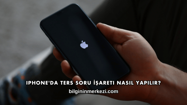 iPhone'da Ters Soru İşareti Nasıl Yapılır?